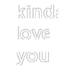 txt_kindaloveyou