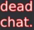 AX_deadchat