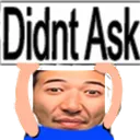 DidntAsk DidntAsk