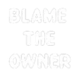 blametheowner
