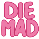 The words DIE MAD written in a bold, rounded, pink sans-serif font.