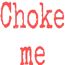 text_choke_me