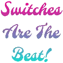 Switches_Are_The_Best
