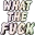 wtf_what_the_fuck