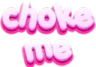 ChokeMe