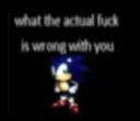 Whattheactualfuckiswrongwithyou