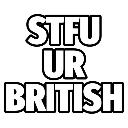 Text in white capital letters on a black background reads STFU UR BRITISH.