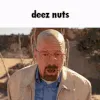 deeznuts