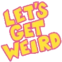 letsgetweird