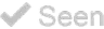 Seen