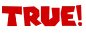 true