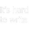 itshardtowrite
