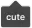 cute