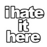 nIHateItHere