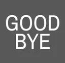 goodbye goodbye
