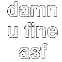 Text_DamnUFine