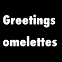 greetings_omelettes