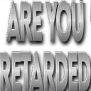 areuretarded