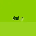 shut_up