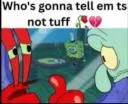 whosgonnatellemtsnottuff