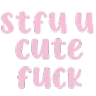 stfucutefuck