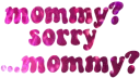 MOMMY