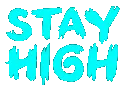 Stoner_Txt_StayHigh