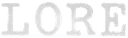 LORE
