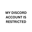 MYDISCORDACCOUNTISRESTRICTED