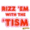 Rizzemwiththetism2