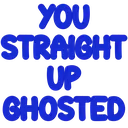 ghosted
