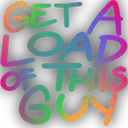 getaloadofthisguy