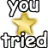 youtriedstar