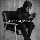 dont_even_joke_lad