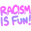 racismisfun