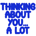 Blue pixelated text reading Thinking About You A Lot on a black background.