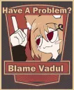 haveaproblemblamevadul haveaproblemblamevadul