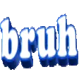 bruh