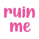 RuinMe