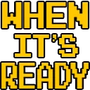 whenitsready