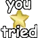 youTried