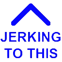 JERKINGTOTHIS