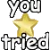 You_tried