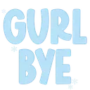 Gurl_bye