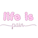 Txt_lifeispain