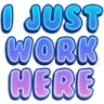 02_ijustworkhere