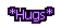 Text reading *Hugs* in a purple pixelated font against a black background.