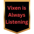 vixen_is_always_listening