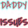 Text reading DADDY in light blue and ISSUES in dark blue, both surrounded by a red glowing outline.