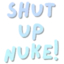 shutupnuke